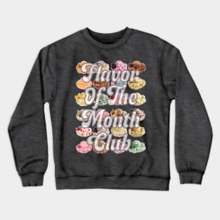 Flavor Of The Month Club Crewneck Sweatshirt